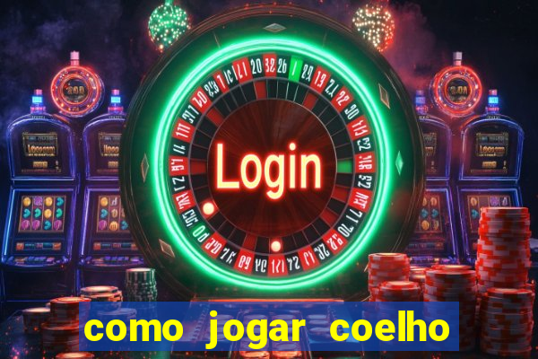 como jogar coelho da fortuna